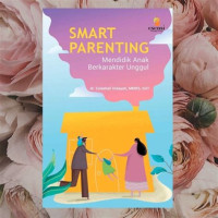 Image of Smart Parenting : Mendidik Anak  Berkarakter Unggul