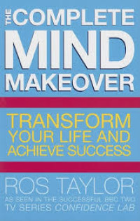 Image of The Complete Mind Makeover : Ubahlah Hidup Anda Untuk Mencapai Sukses
