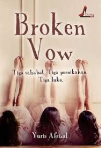 Image of Broken Vow Tiga Sahabat. Tiga Pernikahan. Tiga Luka